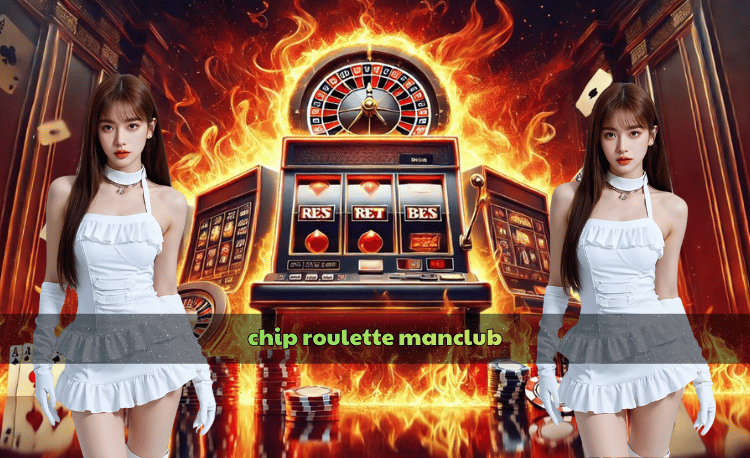 Chip roulette manclub: 7+ bí mật giúp bạn thắng lớn 1 Chip roulette manclub