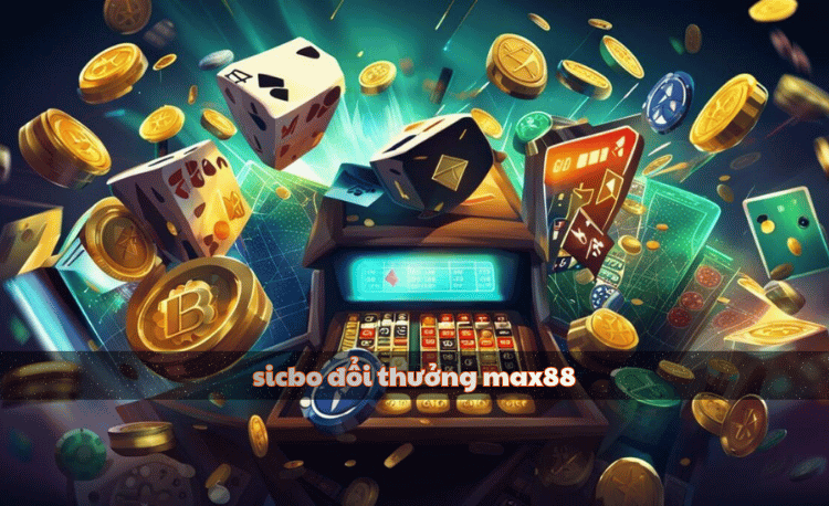 Sicbo đổi thưởng Max88: 7+ mẹo thắng lớn 2025 8 Sicbo đổi thưởng Max88